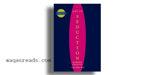 The Art of Seduction by Robert Greene: Summary, quotes, and notes.
